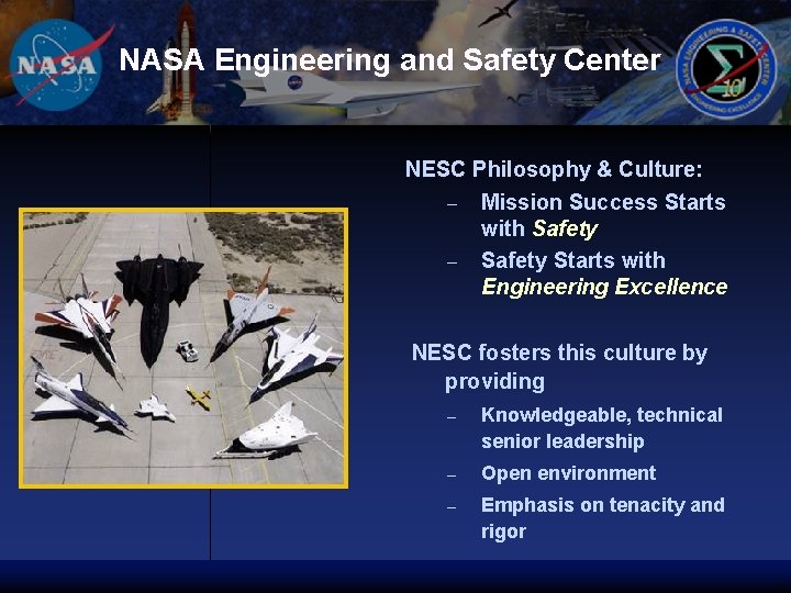 NASA Engineering and Safety Center NESC Philosophy & Culture: – – Mission Success Starts