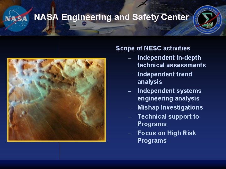 NASA Engineering and Safety Center Scope of NESC activities – – – Independent in-depth