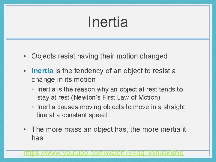 Inertia • Objects resist having their motion changed • Inertia is the tendency of