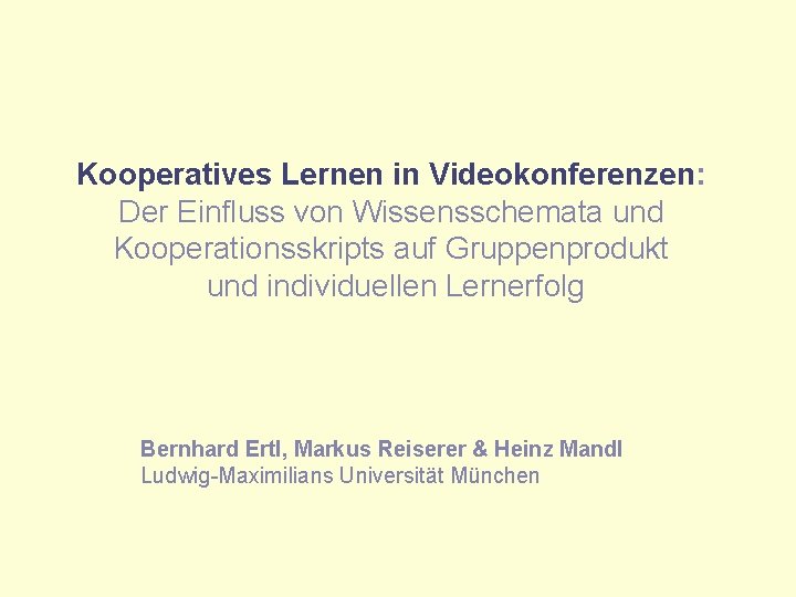 Kooperatives Lernen in Videokonferenzen: Der Einfluss von Wissensschemata und Kooperationsskripts auf Gruppenprodukt und individuellen