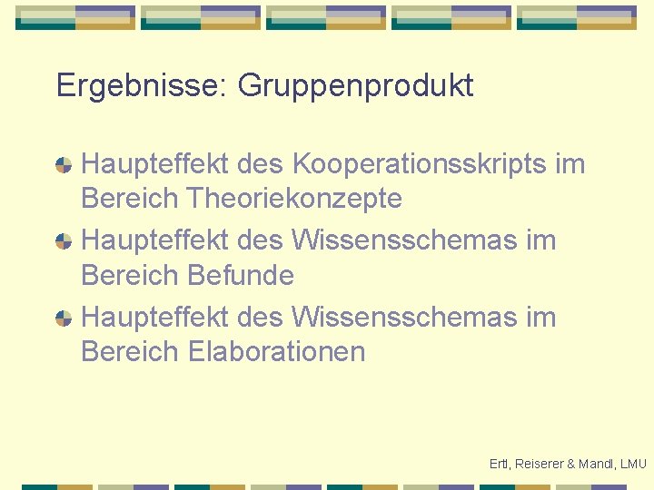 Ergebnisse: Gruppenprodukt Haupteffekt des Kooperationsskripts im Bereich Theoriekonzepte Haupteffekt des Wissensschemas im Bereich Befunde