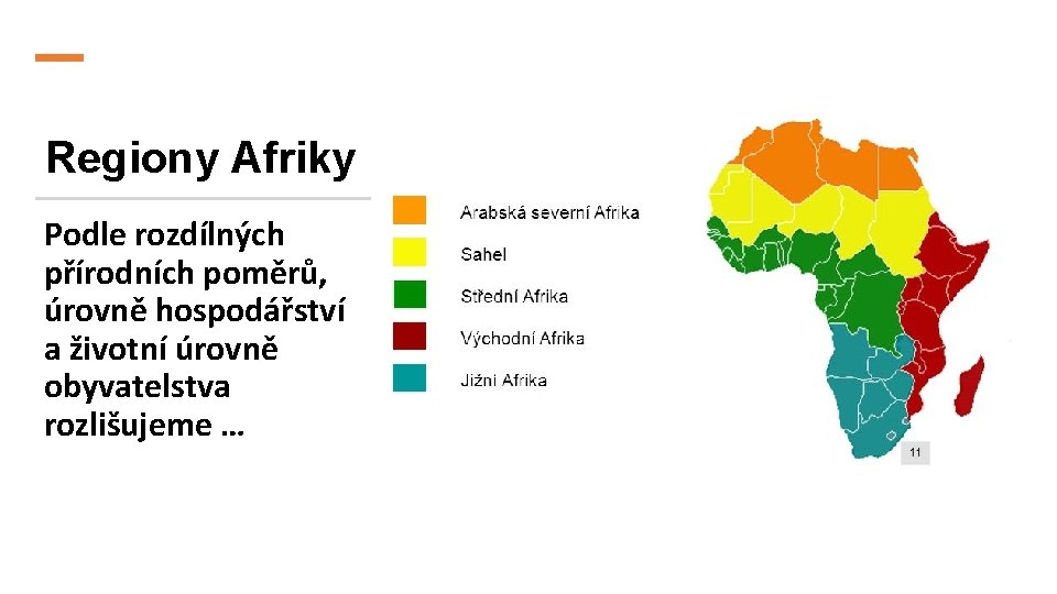 Regiony Afriky Podle rozdílných přírodních poměrů, úrovně hospodářství a životní úrovně obyvatelstva rozlišujeme …