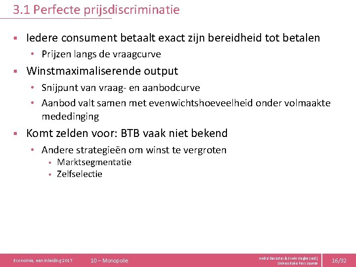 3. 1 Perfecte prijsdiscriminatie § Iedere consument betaalt exact zijn bereidheid tot betalen •