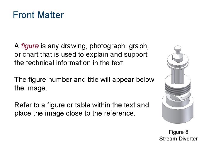 Front Matter A figure is any drawing, photograph, or chart that is used to