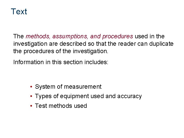 Text The methods, assumptions, and procedures used in the investigation are described so that