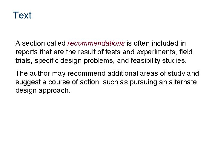 Text A section called recommendations is often included in reports that are the result