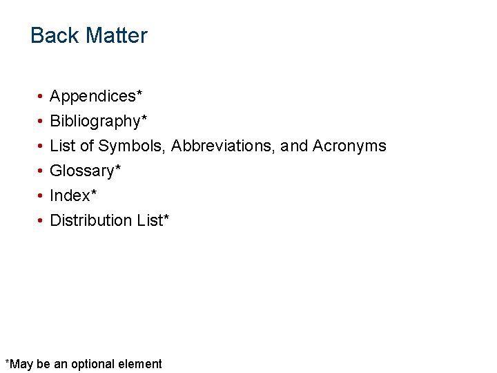 Back Matter • • • Appendices* Bibliography* List of Symbols, Abbreviations, and Acronyms Glossary*