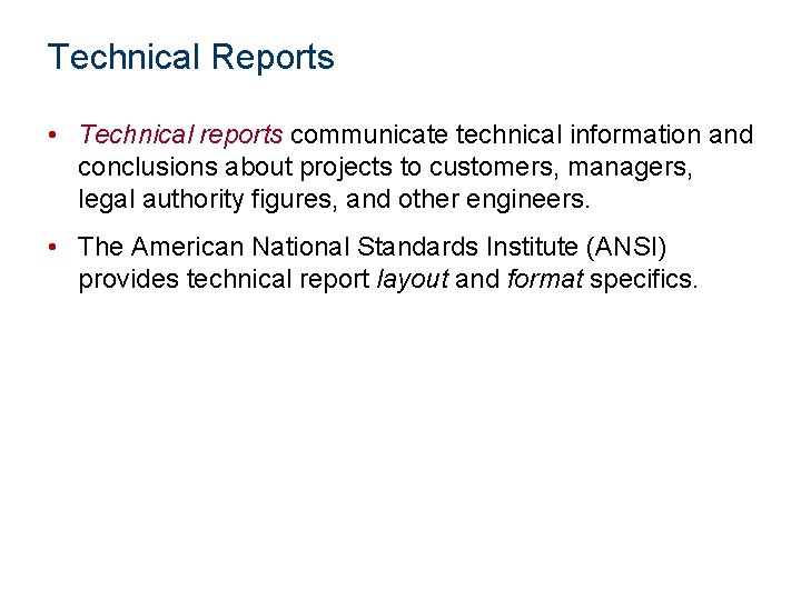 Technical Reports • Technical reports communicate technical information and conclusions about projects to customers,