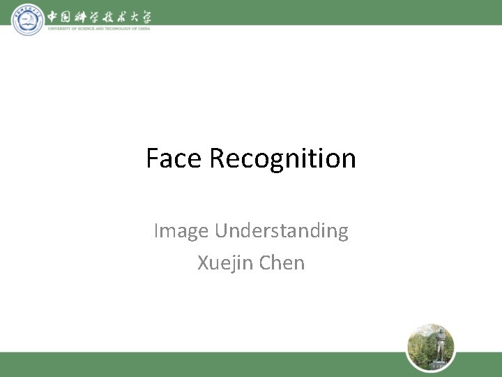 Face Recognition Image Understanding Xuejin Chen 