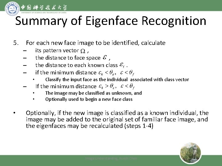 Summary of Eigenface Recognition 5. For each new face image to be identified, calculate