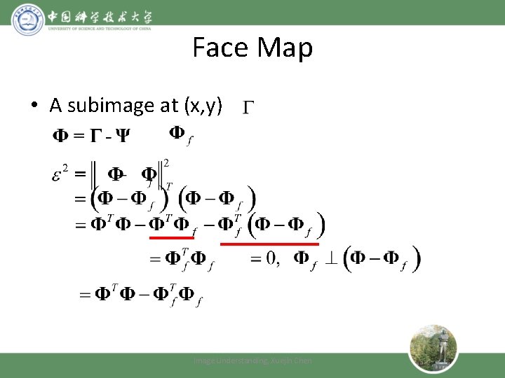 Face Map • A subimage at (x, y) Image Understanding, Xuejin Chen 