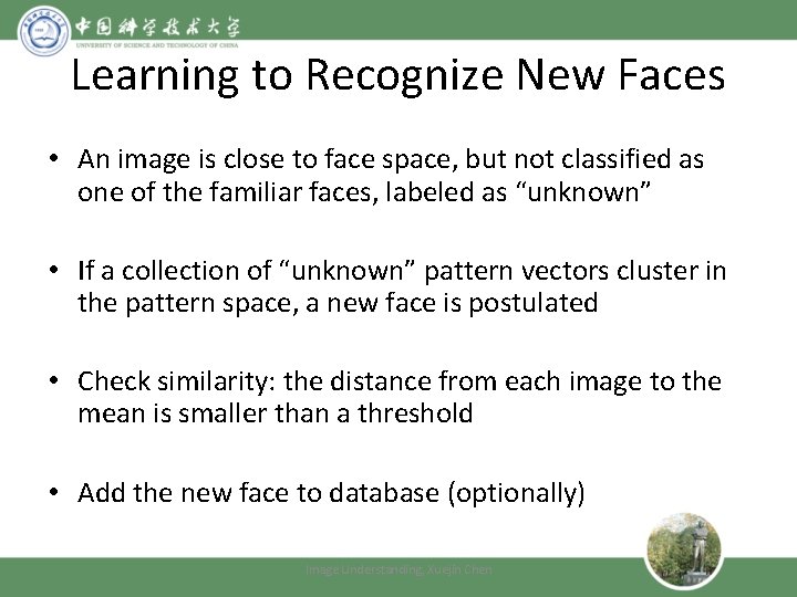 Learning to Recognize New Faces • An image is close to face space, but