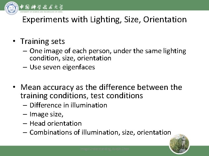 Experiments with Lighting, Size, Orientation • Training sets – One image of each person,