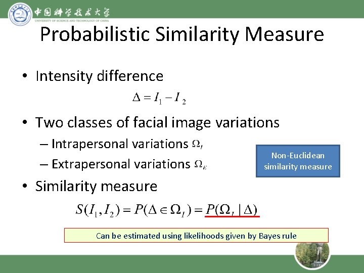 Probabilistic Similarity Measure • Intensity difference • Two classes of facial image variations –