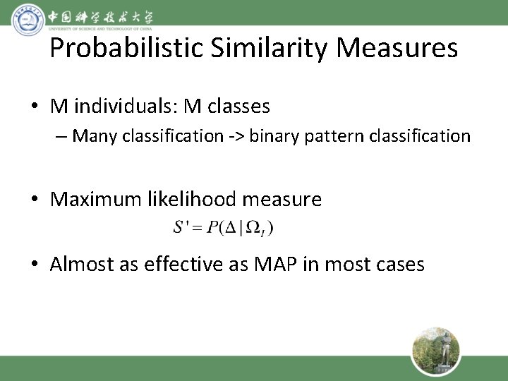 Probabilistic Similarity Measures • M individuals: M classes – Many classification -> binary pattern