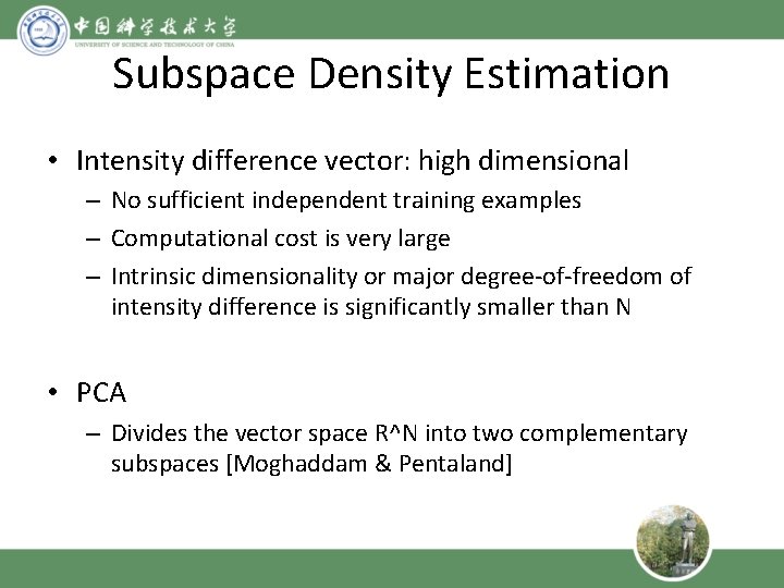 Subspace Density Estimation • Intensity difference vector: high dimensional – No sufficient independent training