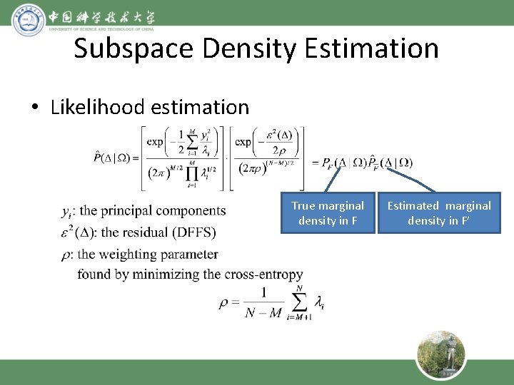 Subspace Density Estimation • Likelihood estimation True marginal density in F Estimated marginal density