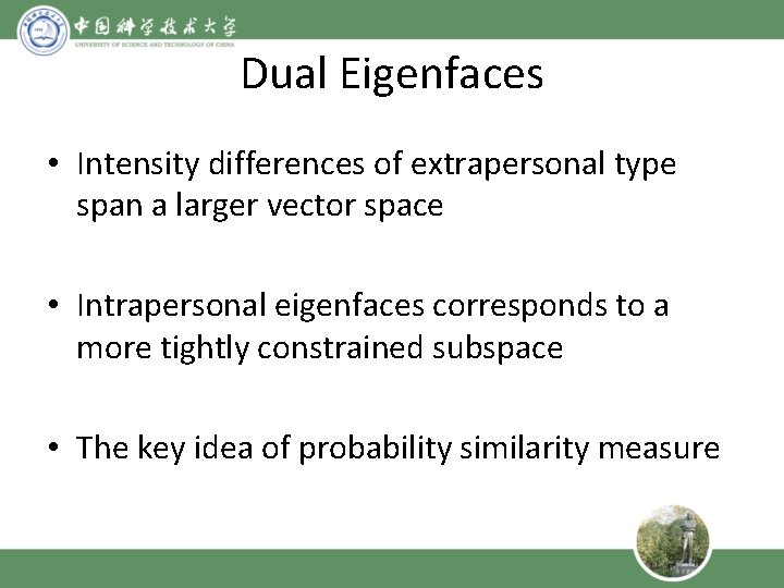 Dual Eigenfaces • Intensity differences of extrapersonal type span a larger vector space •