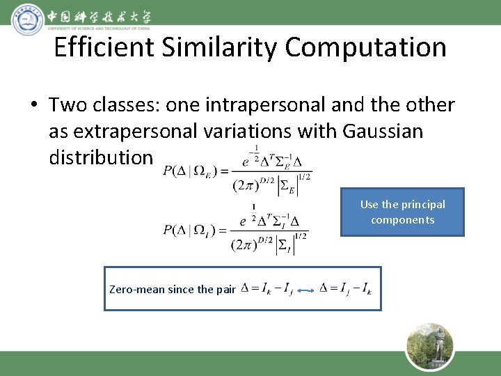 Efficient Similarity Computation • Two classes: one intrapersonal and the other as extrapersonal variations