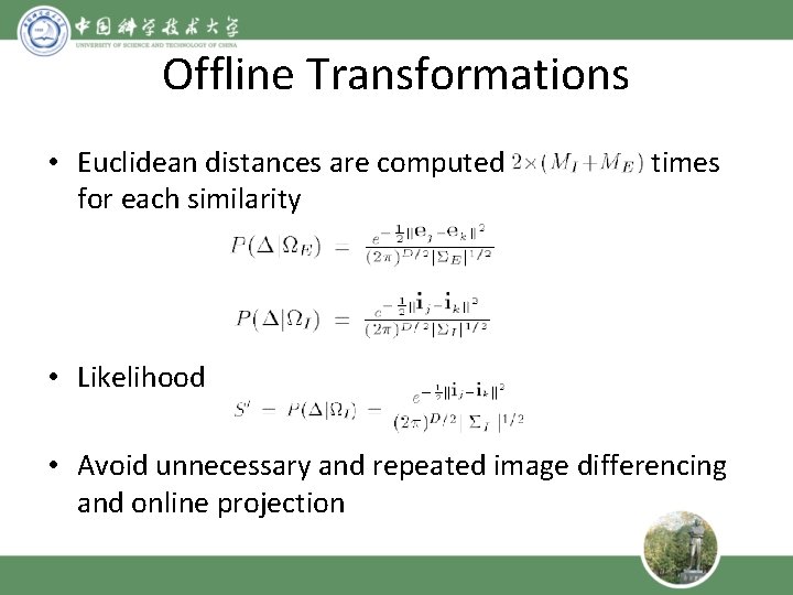 Offline Transformations • Euclidean distances are computed for each similarity times • Likelihood •