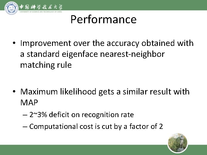 Performance • Improvement over the accuracy obtained with a standard eigenface nearest-neighbor matching rule