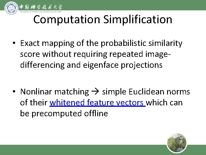 Computation Simplification • Exact mapping of the probabilistic similarity score without requiring repeated imagedifferencing