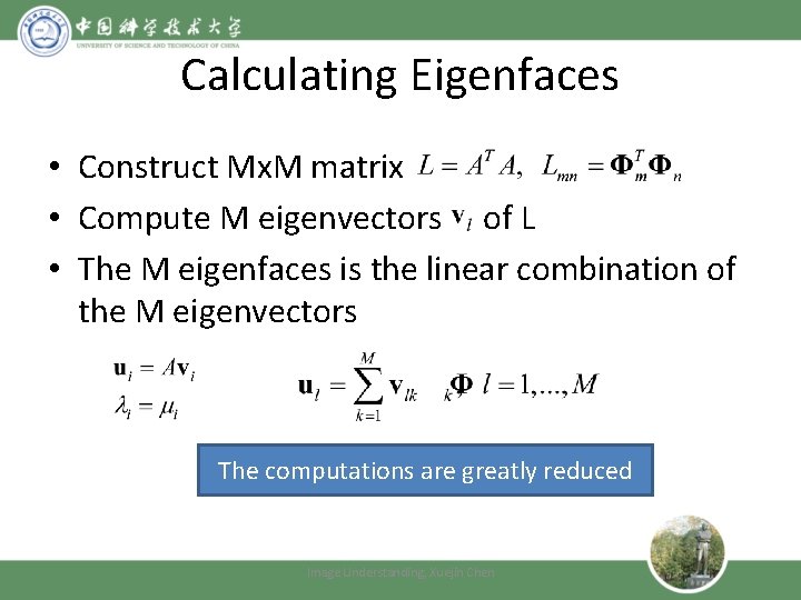 Calculating Eigenfaces • Construct Mx. M matrix • Compute M eigenvectors of L •