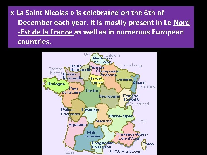  « La Saint Nicolas » is celebrated on the 6 th of December