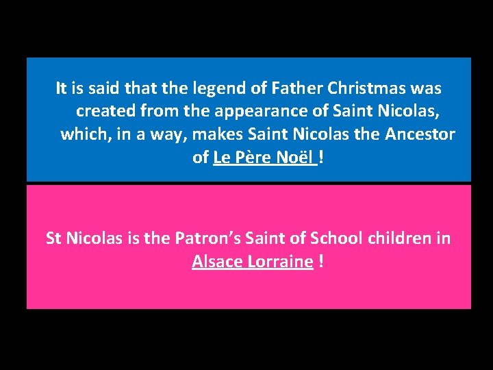It is said that the legend of Father Christmas was created from the appearance