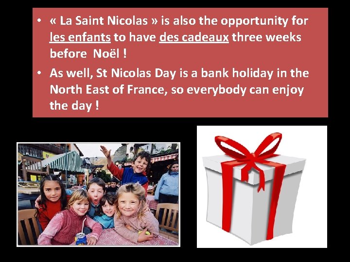  • « La Saint Nicolas » is also the opportunity for les enfants