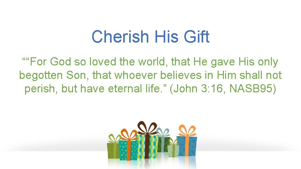 Cherish His Gift ““For God so loved the world, that He gave His only