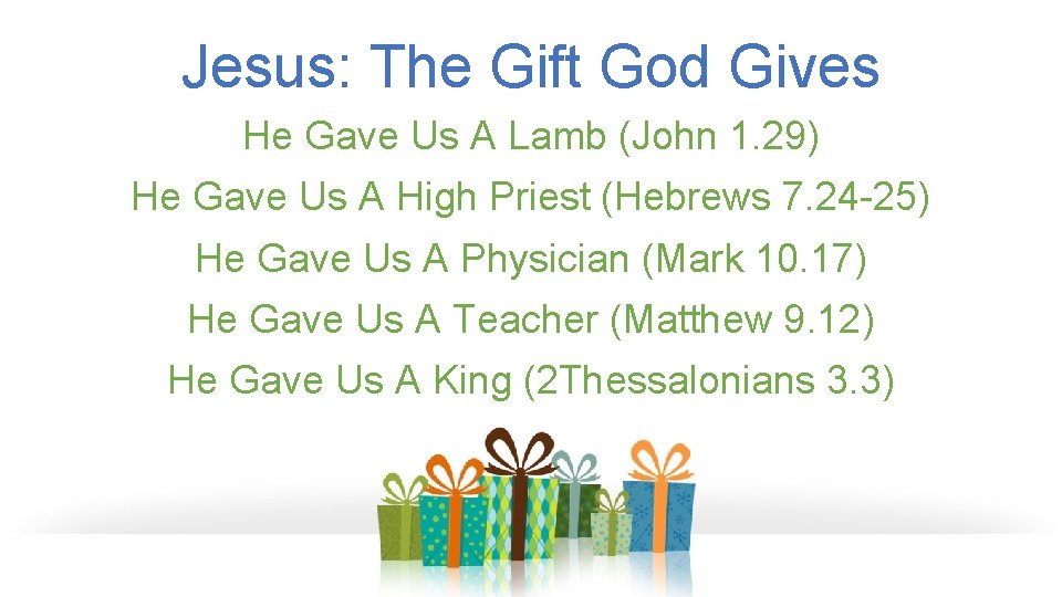 Jesus: The Gift God Gives He Gave Us A Lamb (John 1. 29) He