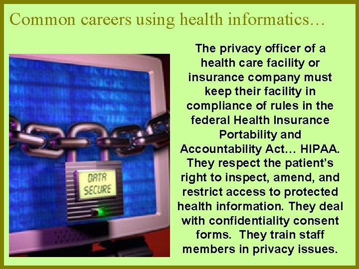 Common careers using health informatics… The privacy officer of a health care facility or