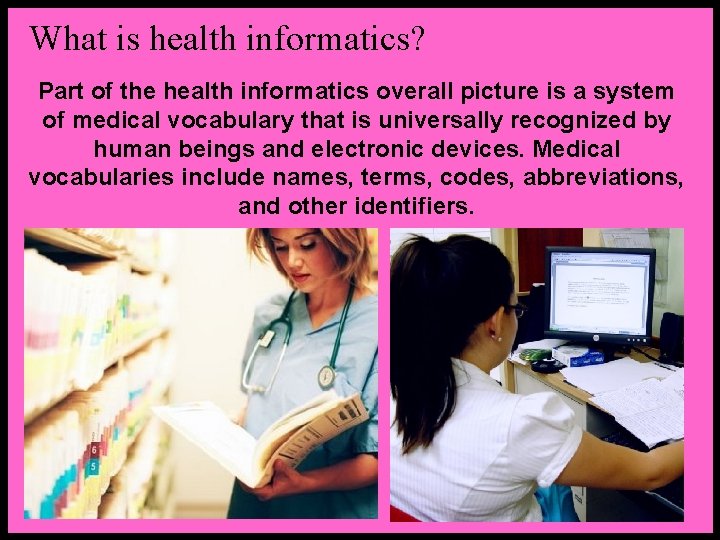 What is health informatics? Part of the health informatics overall picture is a system