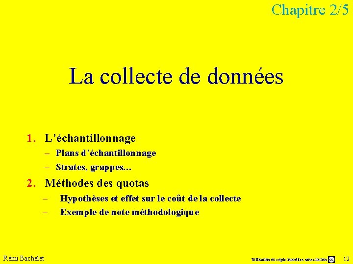 Chapitre 2/5 La collecte de données 1. L’échantillonnage – Plans d’échantillonnage – Strates, grappes…