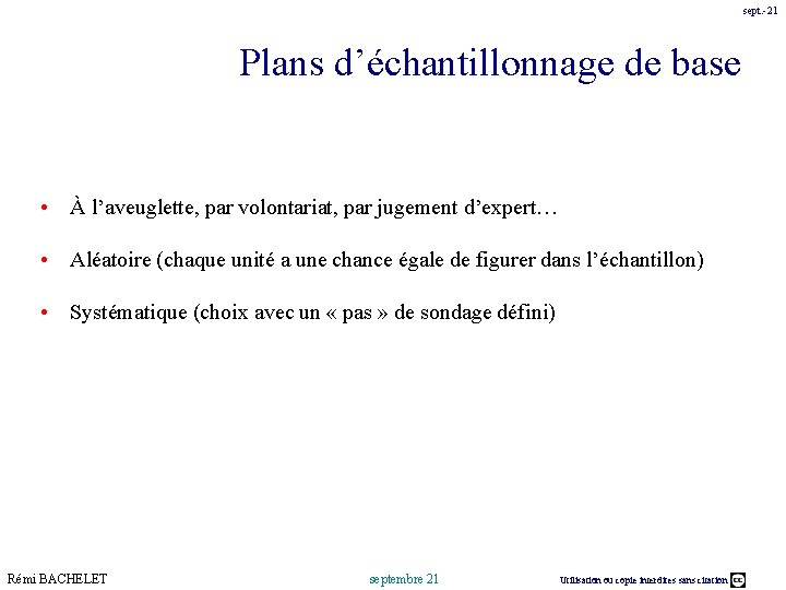 sept. -21 Plans d’échantillonnage de base • À l’aveuglette, par volontariat, par jugement d’expert…