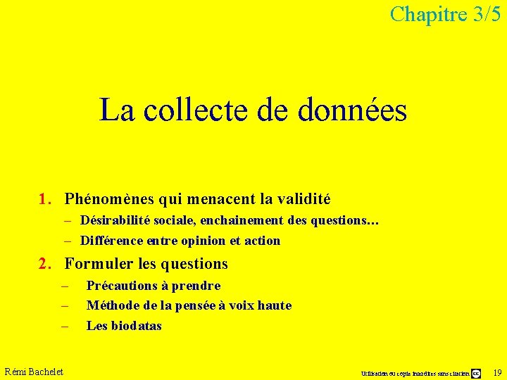 Chapitre 3/5 La collecte de données 1. Phénomènes qui menacent la validité – Désirabilité