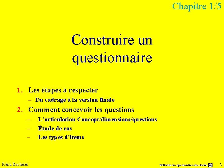 Chapitre 1/5 Construire un questionnaire 1. Les étapes à respecter – Du cadrage à