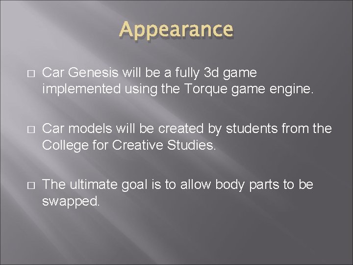 Appearance � Car Genesis will be a fully 3 d game implemented using the