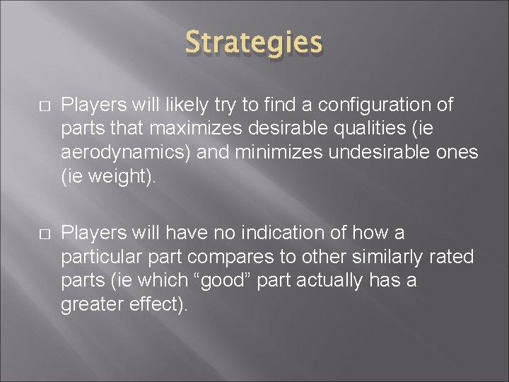 Strategies � Players will likely try to find a configuration of parts that maximizes