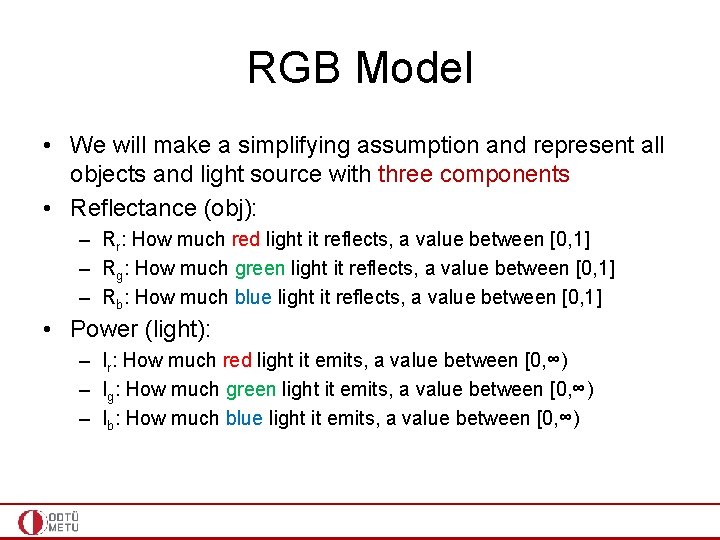 RGB Model • We will make a simplifying assumption and represent all objects and