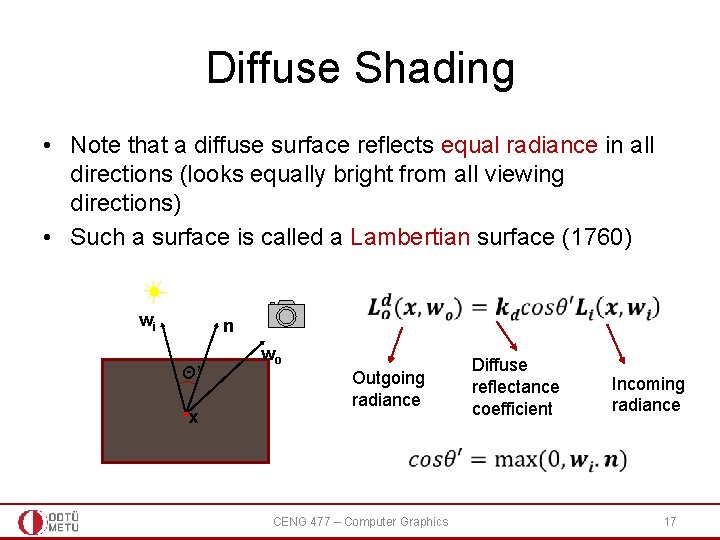 Diffuse Shading • Note that a diffuse surface reflects equal radiance in all directions