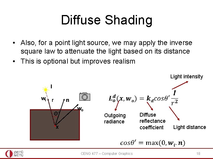 Diffuse Shading • Also, for a point light source, we may apply the inverse