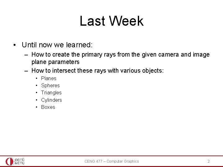 Last Week • Until now we learned: – How to create the primary rays