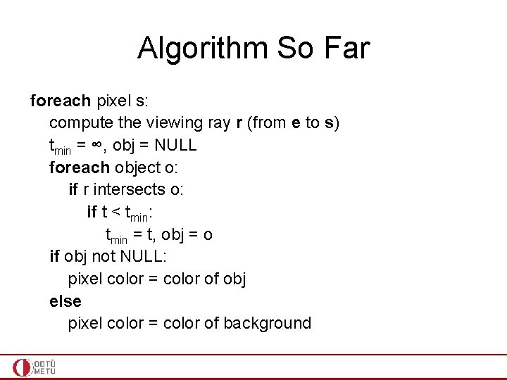 Algorithm So Far foreach pixel s: compute the viewing ray r (from e to