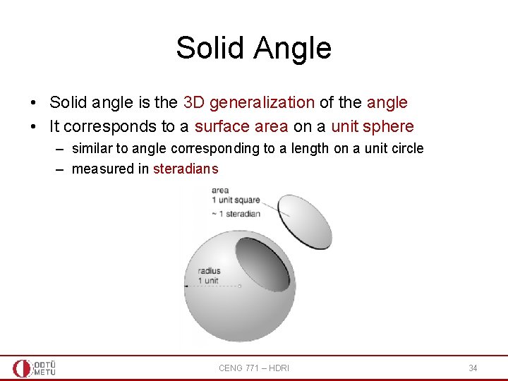 Solid Angle • Solid angle is the 3 D generalization of the angle •