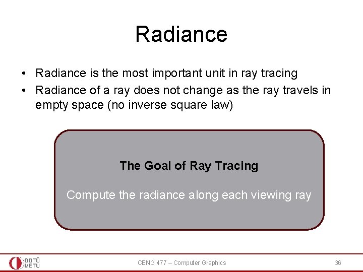 Radiance • Radiance is the most important unit in ray tracing • Radiance of
