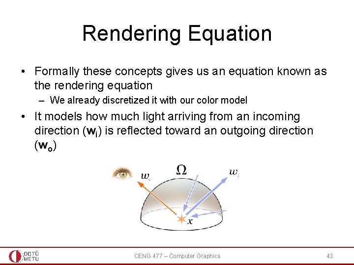 Rendering Equation • Formally these concepts gives us an equation known as the rendering