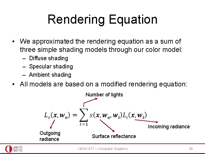 Rendering Equation • We approximated the rendering equation as a sum of three simple