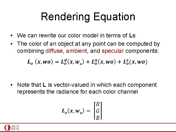Rendering Equation • We can rewrite our color model in terms of Ls •